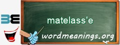 WordMeaning blackboard for matelass'e